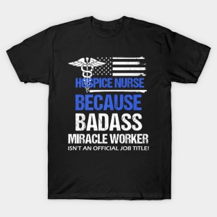 Badass Hospice Nurses Day T-Shirt